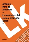 La mesonera del cielo y ermitaño galán. E-book. Formato EPUB ebook di Antonio Mira de Amescua