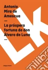 La próspera fortuna de don Álvaro de Luna. E-book. Formato EPUB ebook di Antonio Mira de Amescua