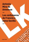 Los carboneros de Francia y reina Sevilla. E-book. Formato EPUB ebook