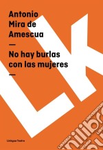 No hay burlas con las mujeres. E-book. Formato EPUB ebook