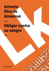 Obligar contra su sangre. E-book. Formato EPUB ebook