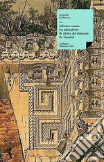 Informe contra los adoradores de ídolos del obispado de Yucatán. E-book. Formato EPUB ebook