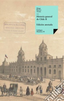 Historia general de Chile II. E-book. Formato EPUB ebook di Diego Barros Arana