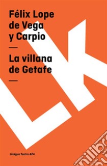 La villana de Getafe. E-book. Formato EPUB ebook di Félix Lope de Vega y Carpio