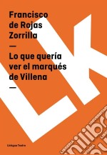 Lo que quería ver el marqués de Villena. E-book. Formato EPUB ebook