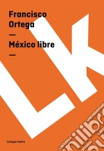 México libre. E-book. Formato EPUB ebook