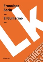 El Guillermo. E-book. Formato EPUB ebook