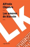 Los amores de Alarcón. E-book. Formato EPUB ebook di Alfredo Chavero
