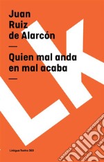 Quien mal anda en mal acaba. E-book. Formato EPUB ebook