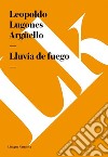 Lluvia de fuego. E-book. Formato EPUB ebook di Leopoldo Lugones Argüello