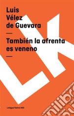 También la afrenta es veneno. E-book. Formato EPUB ebook