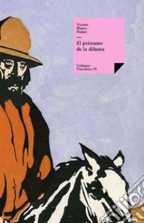 El préstamo de la difunta. E-book. Formato EPUB ebook di Vicente Blasco Ibáñez