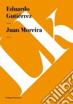 Juan Moreira. E-book. Formato EPUB ebook