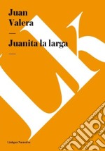 Juanita la larga. E-book. Formato EPUB ebook