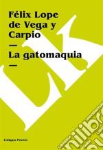 La gatomaquia. E-book. Formato EPUB ebook