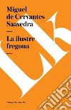 La ilustre fregona. E-book. Formato EPUB ebook