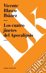 Los cuatro jinetes de la Apocalipsis. E-book. Formato EPUB ebook