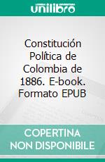 Constitución Política de Colombia de 1886. E-book. Formato EPUB ebook