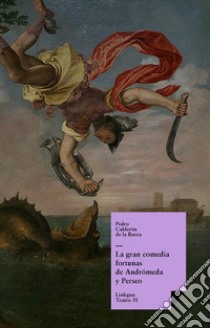 La gran comedia fortunas de Andrómeda y Perseo. E-book. Formato EPUB ebook di Pedro Calderón de la Barca