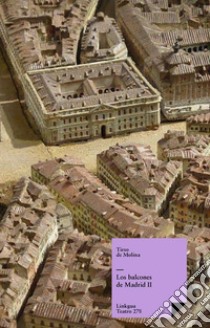 Los balcones de Madrid II. E-book. Formato EPUB ebook di Tirso de Molina