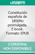 Constitución española de 1856No promulgada. E-book. Formato EPUB ebook di Jorge Mañach y Robato