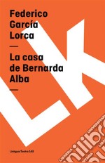 La casa de Bernarda Alba. E-book. Formato EPUB ebook