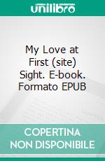 My Love at First (site) Sight. E-book. Formato EPUB ebook