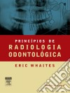 Princípios de Radiologia Odontológica. E-book. Formato EPUB ebook