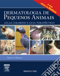 Dermatologia De Pequenos Animais: Atlas Colorido e Guia Terapêutico. E-book. Formato EPUB ebook di Keith A. Hlinica