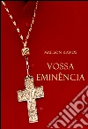 Vossa eminência (portoghese edizione). E-book. Formato Mobipocket ebook di Mailson Ramos