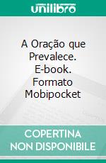 A Oração que Prevalece. E-book. Formato Mobipocket ebook