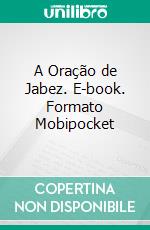 A Oração de Jabez. E-book. Formato Mobipocket ebook