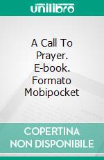 A Call To Prayer. E-book. Formato Mobipocket ebook