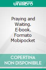 Praying and Waiting. E-book. Formato Mobipocket ebook