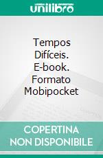 Tempos Difíceis. E-book. Formato Mobipocket ebook