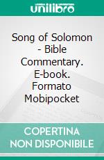 Song of Solomon - Bible Commentary. E-book. Formato Mobipocket ebook