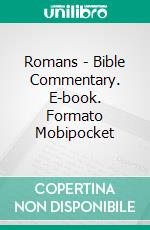 Romans - Bible Commentary. E-book. Formato Mobipocket ebook