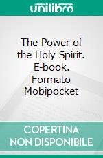 The Power of the Holy Spirit. E-book. Formato Mobipocket ebook di Charles Spurgeon