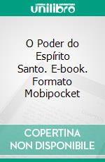 O Poder do Espírito Santo. E-book. Formato Mobipocket ebook di Charles Spurgeon