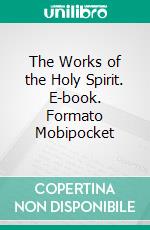 The Works of the Holy Spirit. E-book. Formato Mobipocket