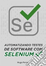 Automatizando Testes de Software Com Selenium. E-book. Formato EPUB