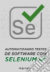 Automatizando Testes de Software Com Selenium. E-book. Formato EPUB ebook