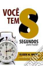 8 Segundospara mudar sua vida.. E-book. Formato PDF ebook