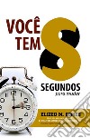 8 Segundospara mudar sua vida.. E-book. Formato PDF ebook