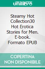 Steamy Hot Collection30 Hot Erotica Stories for Men. E-book. Formato EPUB ebook