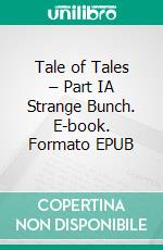 Tale of Tales – Part IA Strange Bunch. E-book. Formato EPUB