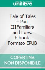 Tale of Tales – Part IIIFamiliars and Foes. E-book. Formato EPUB ebook di Nikola Stefan