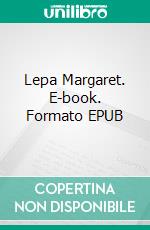 Lepa Margaret. E-book. Formato EPUB ebook di Henri Rajder Hagard