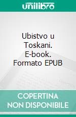 Ubistvo u Toskani. E-book. Formato EPUB ebook