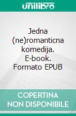 Jedna (ne)romanticna komedija. E-book. Formato EPUB ebook